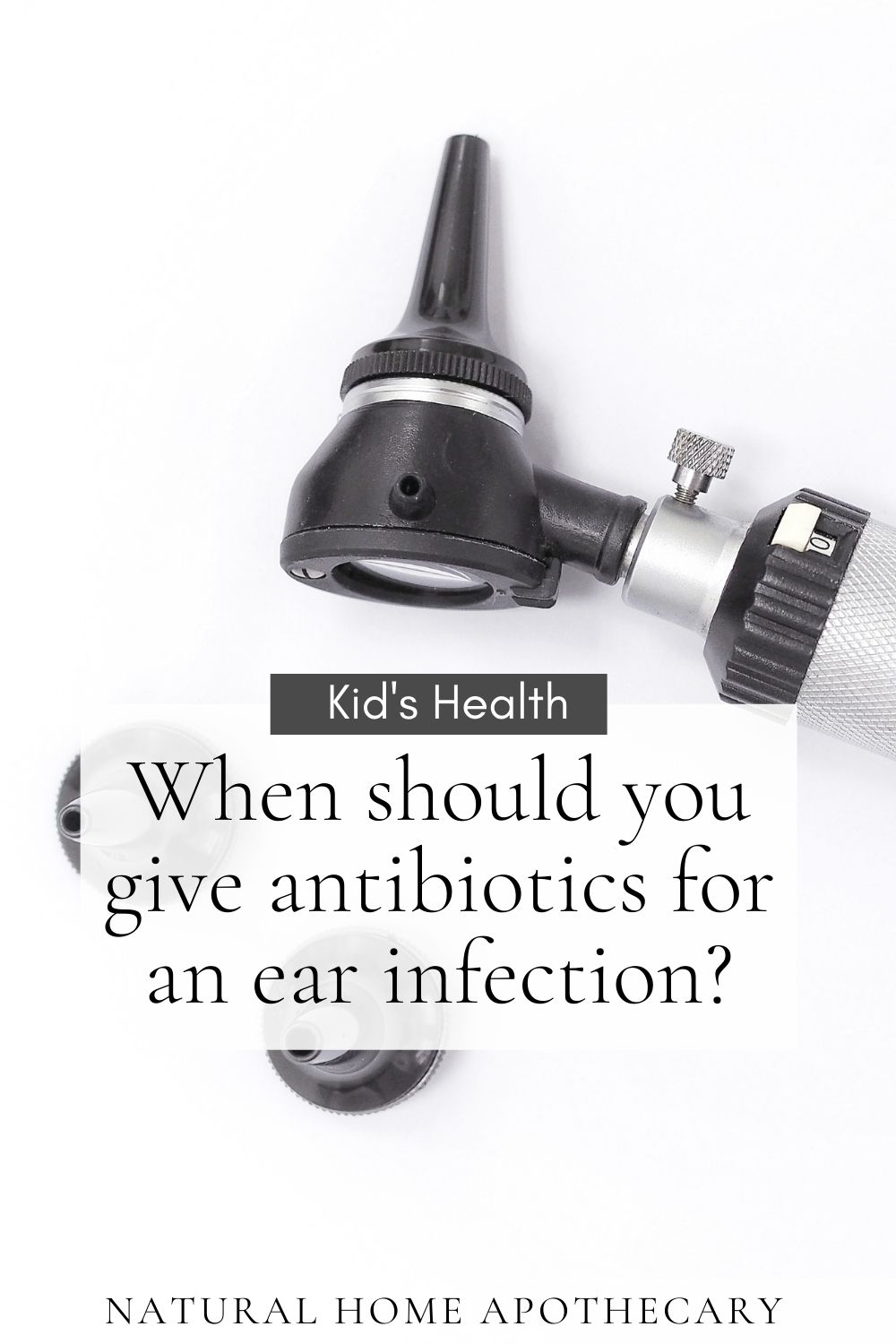 When Should I Give My Child Antibiotics for An Ear Infection?